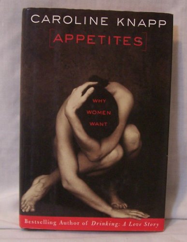 9781582432250: Appetites: Why Women Want