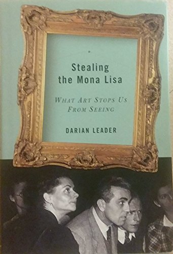 Beispielbild fr Stealing the Mona Lisa : What Art Stops Us from Seeing zum Verkauf von Better World Books: West