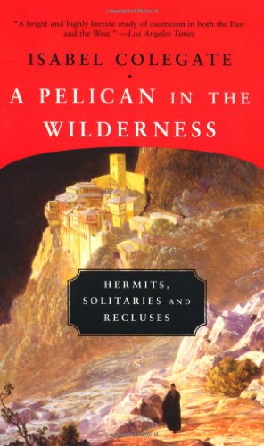 9781582432380: A Pelican in the Wilderness: Hermits, Solitaries and Recluses