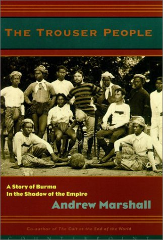 Stock image for The Trouser People: A Story of Burma in the Shadow of the Empire for sale by Wonder Book