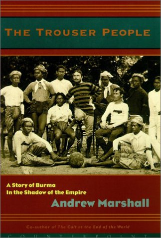 Stock image for The Trouser People: A Story of Burma in the Shadow of the Empire for sale by SecondSale