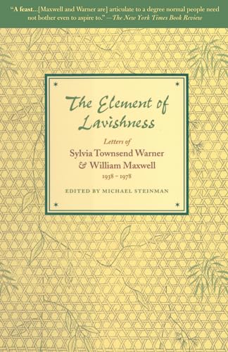 Imagen de archivo de The Element of Lavishness: Letters of Sylvia Townsend Warner and William Maxwell 1938-1978 a la venta por Eighth Day Books, LLC