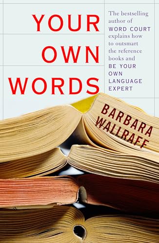 Imagen de archivo de Your Own Words: The Bestselling Author of Word Court Explains How to Decipher Decipher the Dictionary, Master the Usage Manual, and Be Your Own Language Expert a la venta por Wonder Book