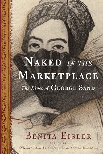 Imagen de archivo de Naked in the Marketplace: The Lives of George Sand a la venta por SAVERY BOOKS