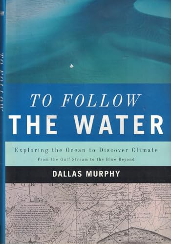 To Follow the Water: Exploring the Ocean to Discover Climate