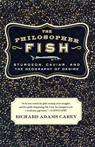 9781582433523: The Philosopher Fish: Sturgeon, Caviar, and the Geography of Desire [Idioma Ingls]