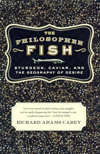 Stock image for The Philosopher Fish: Sturgeon, Caviar, and the Geography of Desire for sale by Irish Booksellers