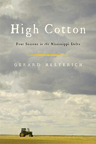 Beispielbild fr High Cotton : Four Seasons in the Mississippi Delta zum Verkauf von Better World Books