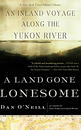 Stock image for A Land Gone Lonesome: An Inland Voyage Along the Yukon River for sale by Bookoutlet1