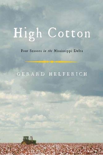 Stock image for High Cotton: Four Seasons in the Mississippi Delta for sale by ThriftBooks-Phoenix