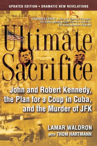 Beispielbild fr Ultimate Sacrifice : John and Robert Kennedy, the Plan for a Coup in Cuba, and the Murder of JFK zum Verkauf von Better World Books