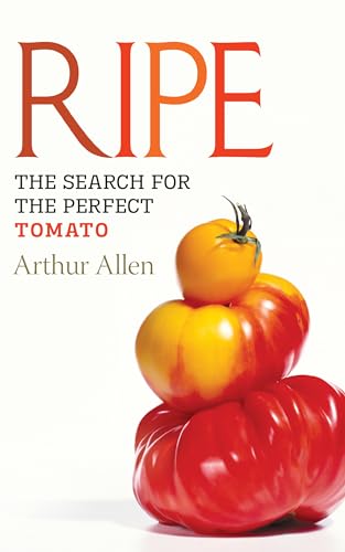 Stock image for Ripe: The Search for the Perfect Tomato for sale by ThriftBooks-Dallas