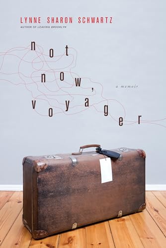 9781582434285: Not Now, Voyager: A Memoir
