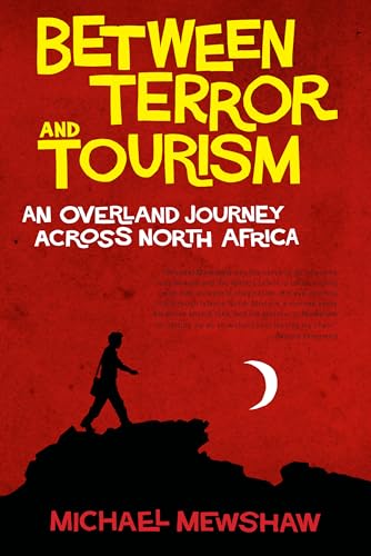Imagen de archivo de Between Terror and Tourism: An Overland Journey Across North Africa a la venta por Wonder Book