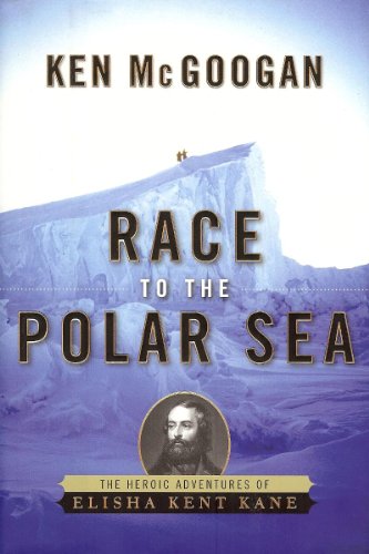 Imagen de archivo de Race to the Polar Sea: The Heroic Adventures of Elisha Kent Kane a la venta por Wonder Book