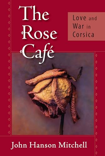 Stock image for The Rose Caf : Love and War in Corsica for sale by Better World Books