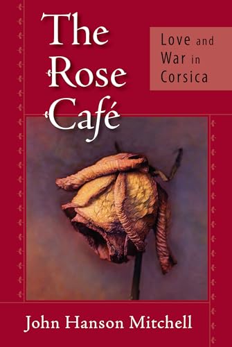 9781582434452: The Rose Caf: Love and War in Corsica
