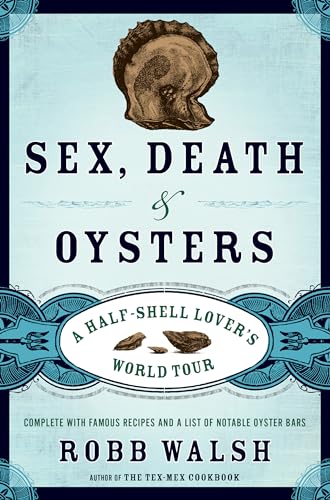 Beispielbild fr Sex, Death and Oysters: A Half-Shell Lover's World Tour zum Verkauf von WorldofBooks