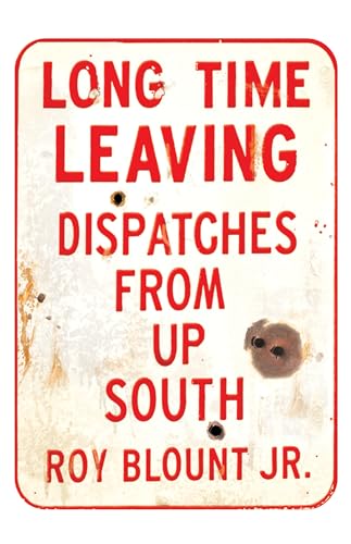 Imagen de archivo de Long Time Leaving: Dispatches from Up South a la venta por SecondSale