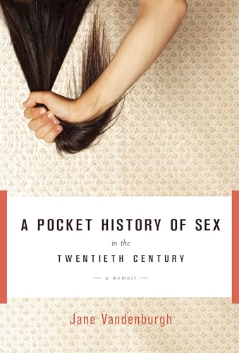 Beispielbild fr A Pocket History of Sex in the Twentieth Century: A Memoir zum Verkauf von Wonder Book