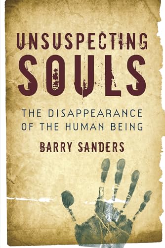 Stock image for Unsuspecting Souls : The Disappearance of the Human Being for sale by Better World Books: West