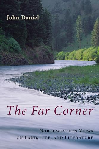 THE FAR CORNER Northwestern Views on Land, Life, and Literature