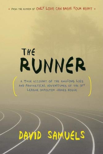 Beispielbild fr The Runner: A True Account of the Amazing Lies and Fantastical Adventures of the Ivy League Impostor James Hogue zum Verkauf von More Than Words