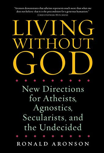 Beispielbild fr Living Without God: New Directions for Atheists, Agnostics, Secularists, and the Undecided zum Verkauf von Gulf Coast Books