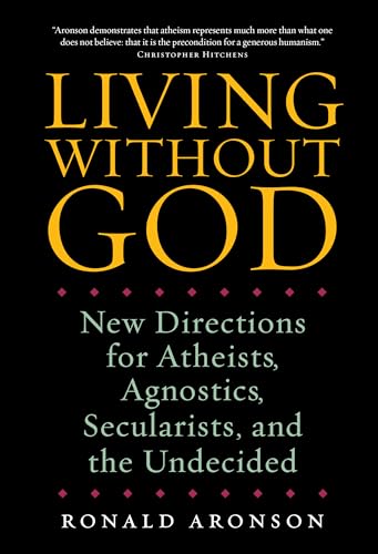 Stock image for Living Without God: New Directions for Atheists, Agnostics, Secularists, and the Undecided for sale by Gulf Coast Books