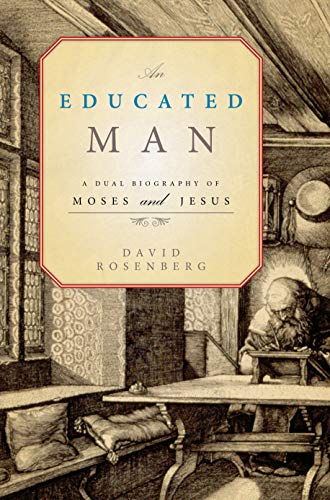 9781582435527: An Educated Man: A Dual Biography of Moses and Jesus