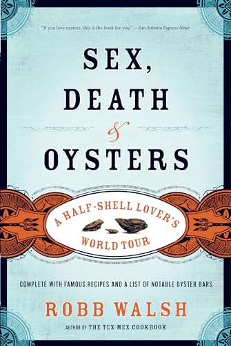 9781582435558: Sex, Death and Oysters: A Half-Shell Lover s World Tour