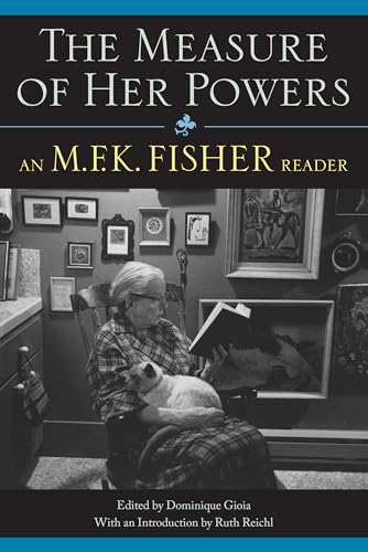 9781582435565: The Measure of Her Powers: An M.F.K. Fisher Reader