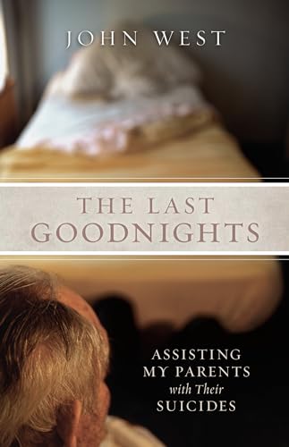 Beispielbild fr The Last Goodnights : Assisting My Parents with Their Suicides zum Verkauf von Better World Books
