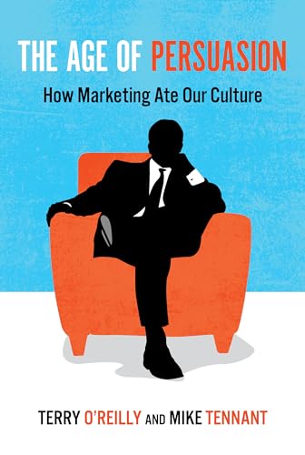 Imagen de archivo de The Age of Persuasion: How Marketing Ate Our Culture a la venta por Wonder Book
