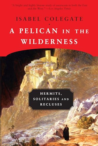 Beispielbild fr A Pelican in the Wilderness: Hermits, Solitaries, and Recluses zum Verkauf von BooksRun