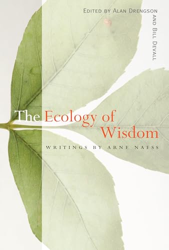 Beispielbild fr The Ecology of Wisdom: Writings by Arne Naess zum Verkauf von Ergodebooks