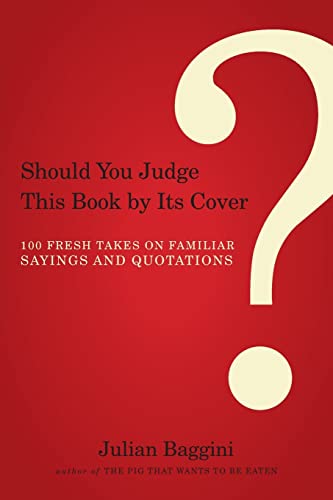 Stock image for Should You Judge This Book by Its Cover?: 100 Fresh Takes on Familiar Sayings and Quotations for sale by SecondSale