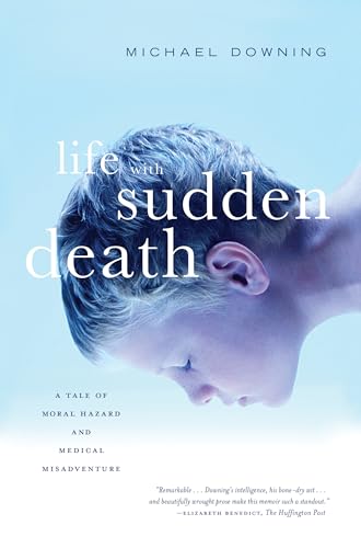 Beispielbild fr Life with Sudden Death: A Tale of Moral Hazard and Medical Misadventure zum Verkauf von SecondSale