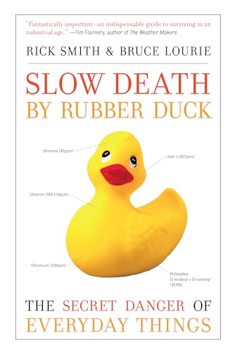 Imagen de archivo de Slow Death by Rubber Duck: The Secret Danger of Everyday Things a la venta por BooksRun