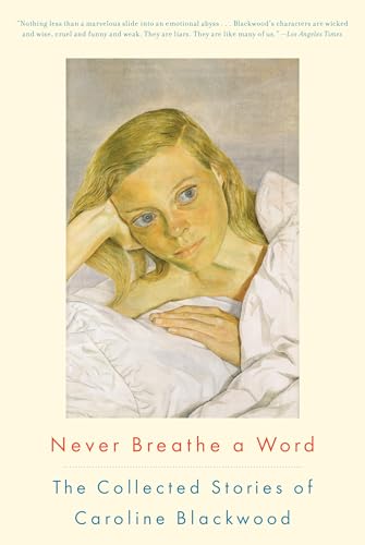 9781582437071: Never Breathe a Word: The Collected Stories of Caroline Blackwood