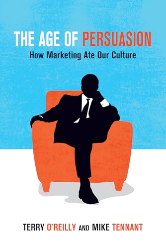 Imagen de archivo de The Age of Persuasion: How Marketing Ate Our Culture a la venta por SecondSale