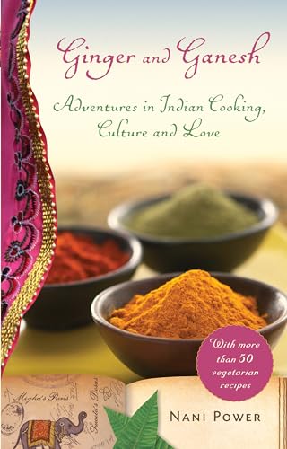 9781582437255: Ginger and Ganesh: Adventures in Indian Cooking, Culture, and Love