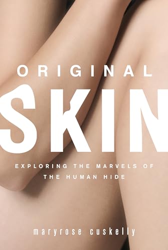 Stock image for Original Skin: Exploring the Marvels of the Human Hide for sale by Lakeside Books