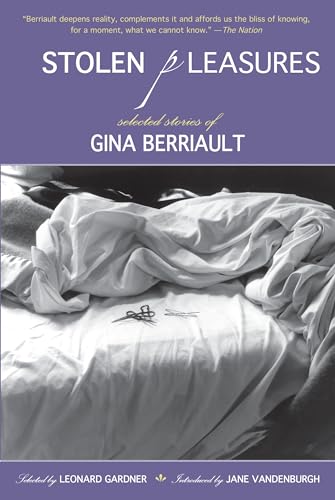 Imagen de archivo de Stolen Pleasures: Selected Stories of Gina Berriault a la venta por Goodwill Books