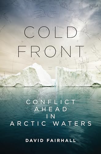 Stock image for Cold Front : Conflict Ahead in Arctic Waters for sale by Better World Books