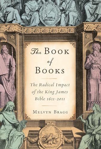 Imagen de archivo de The Book of Books: The Radical Impact of the King James Bible 1611-2011 a la venta por HPB-Emerald