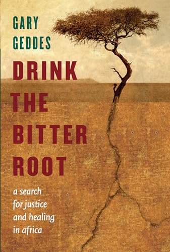 Imagen de archivo de Drink the Bitter Root: A Search for Justice and Healing in Africa a la venta por Wonder Book