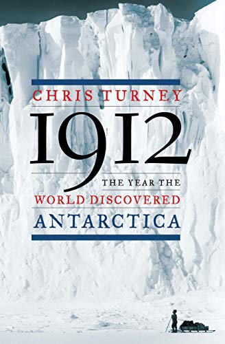 Imagen de archivo de 1912 : The Year the World Discovered Antarctica a la venta por Better World Books