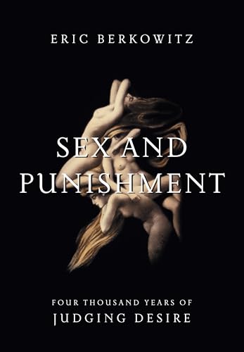 Beispielbild fr Sex and Punishment: Four Thousand Years of Judging Desire zum Verkauf von HPB-Red