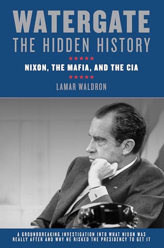 9781582438139: Watergate: The Hidden History: Nixon, The Mafia, and The CIA